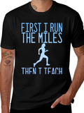 First I Run The Miles Then I Teach T-Shirt product image 1