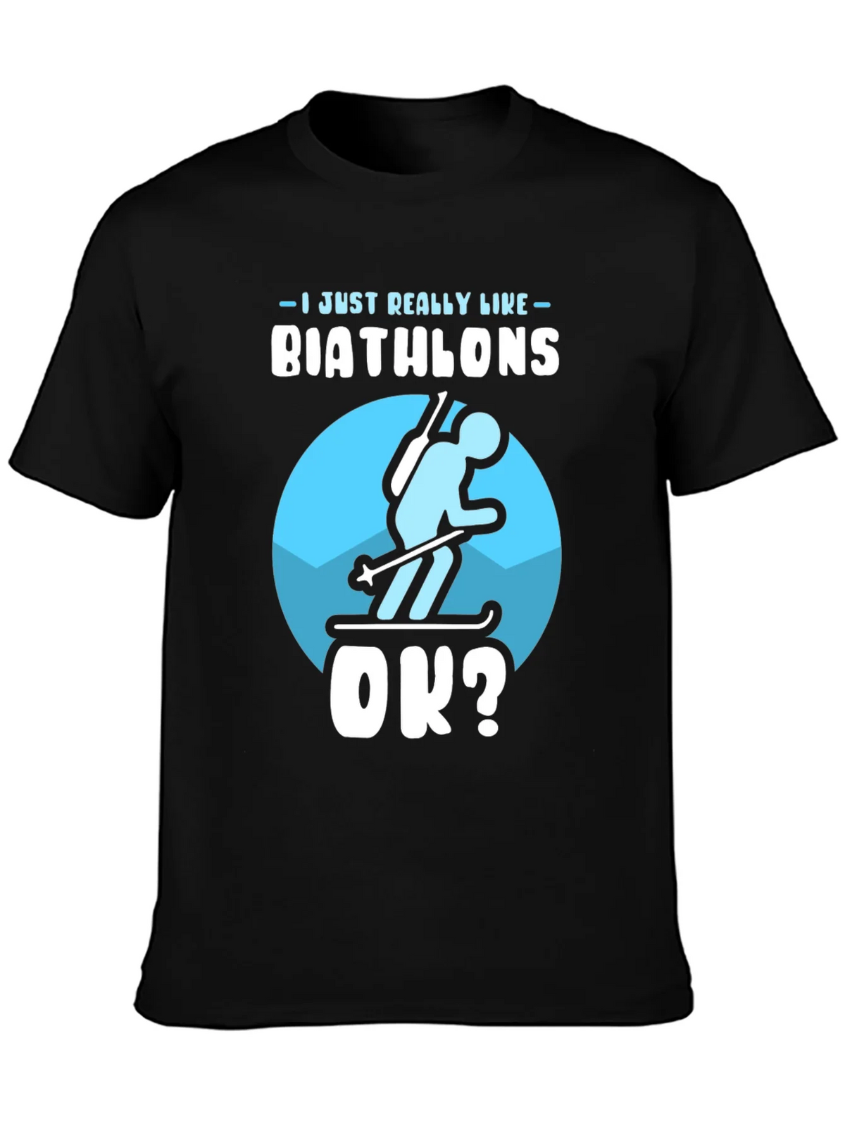 Biathlon Lover T-Shirt | Just Really Like Biathlons OK? product image 3