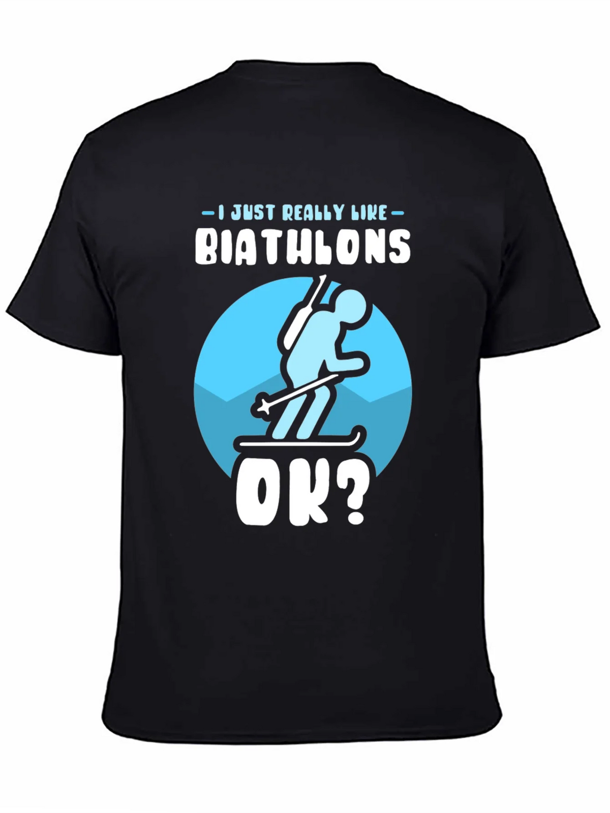 Biathlon Lover T-Shirt | Just Really Like Biathlons OK? product image 4