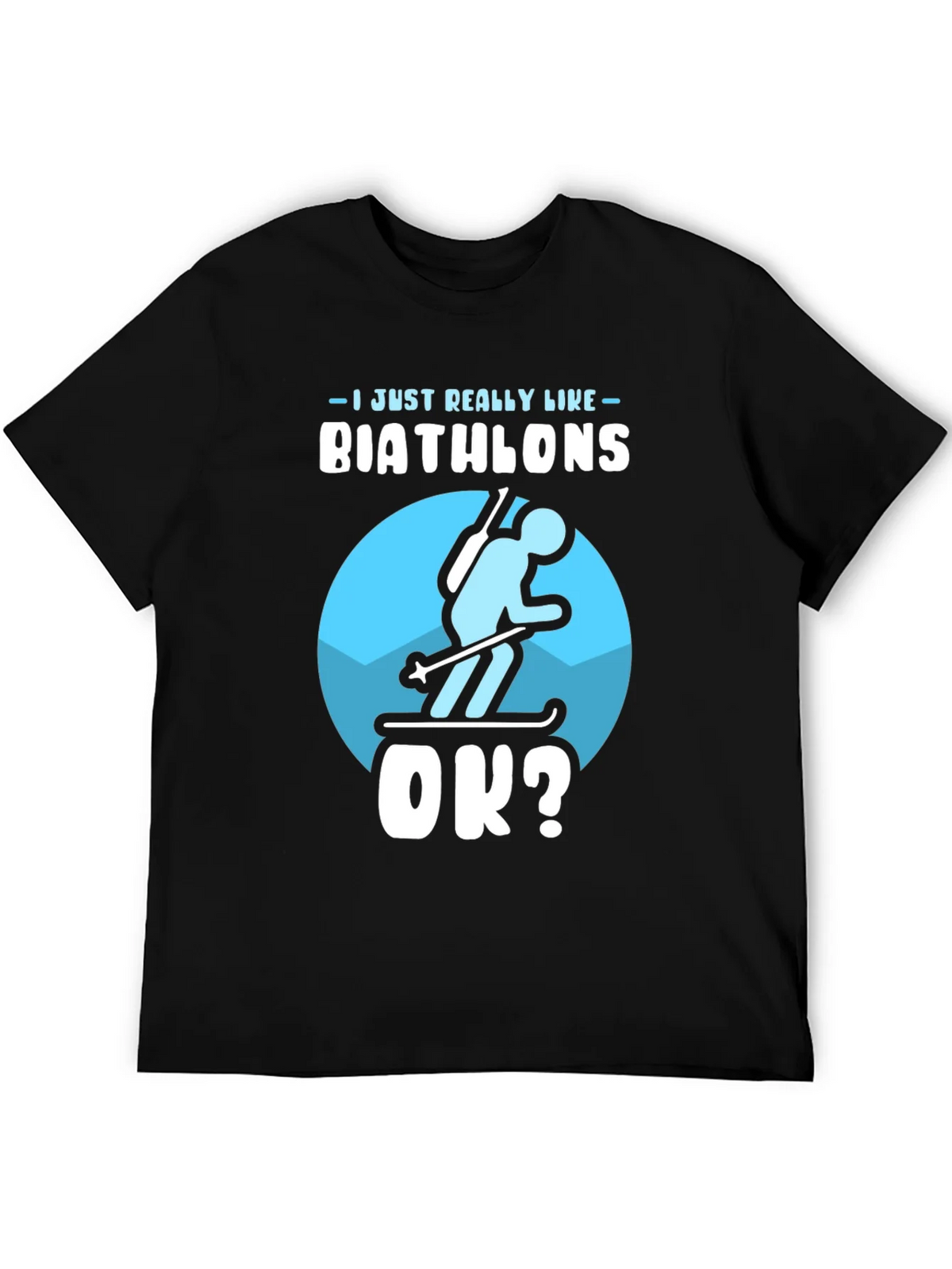 Biathlon Lover T-Shirt | Just Really Like Biathlons OK? product image 5