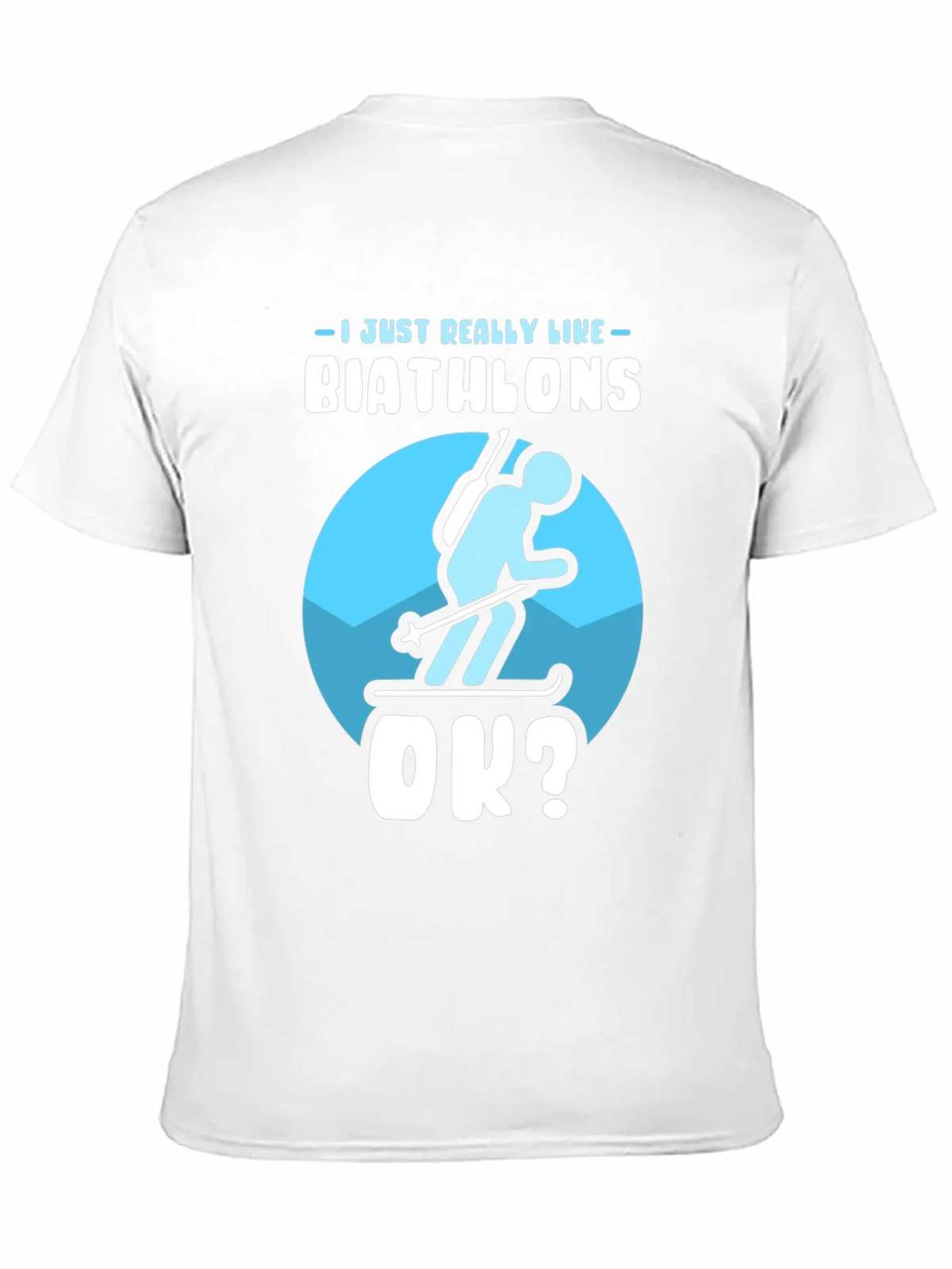 Biathlon Lover T-Shirt | Just Really Like Biathlons OK? product image 10