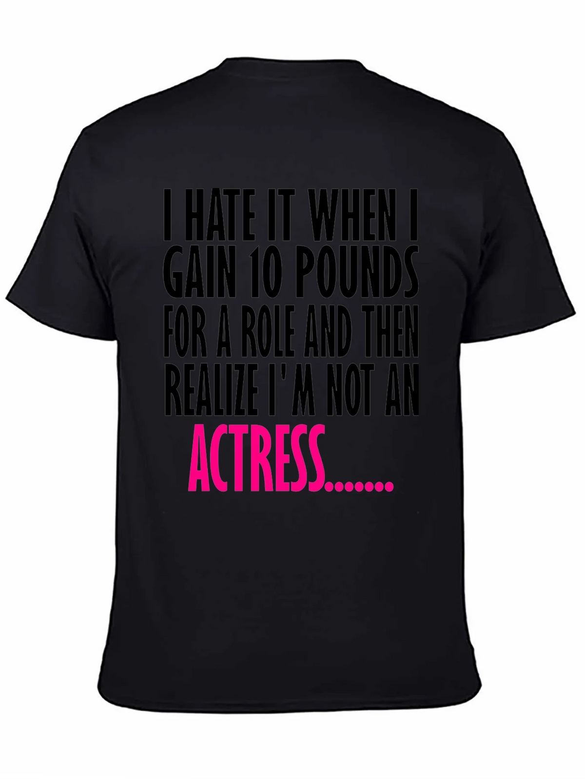 Funny T-Shirt: Gain 10 Pounds Not an Actress Tee product image 2