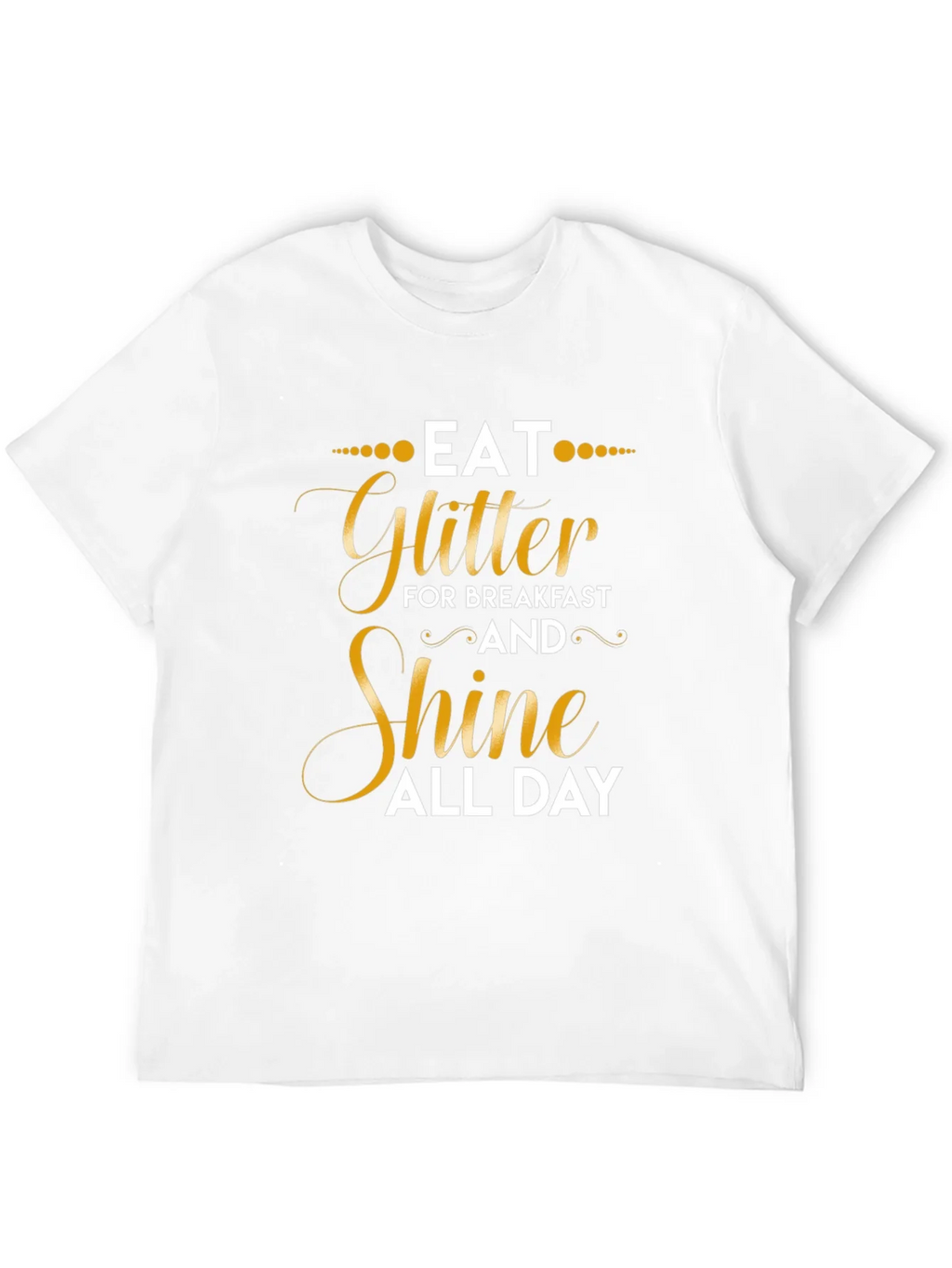 Eat Glitter and Shine T-Shirt product image 10