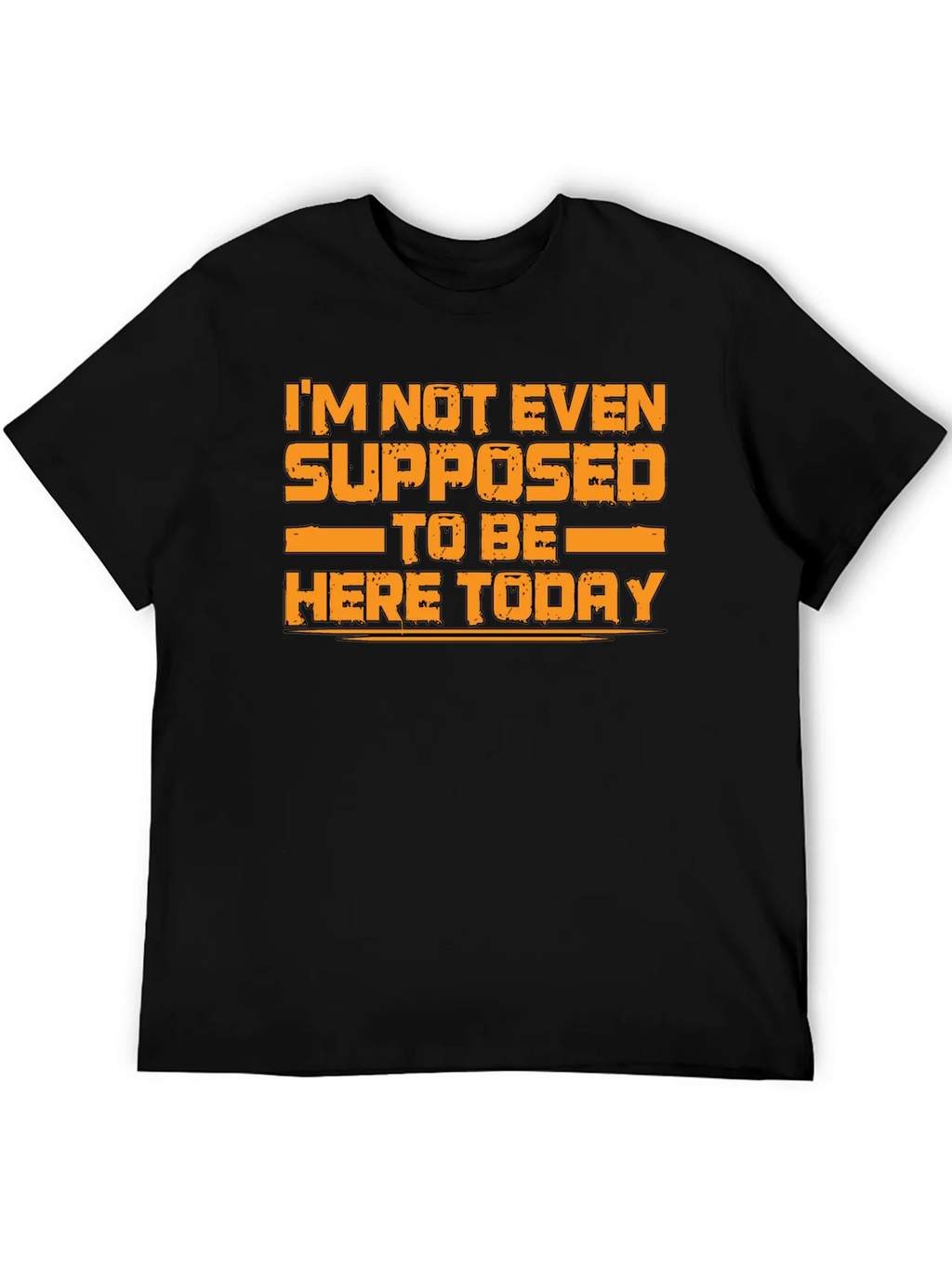 Humorous Graphic Tee - Im Not Even Supposed to Be Here Today product image 5