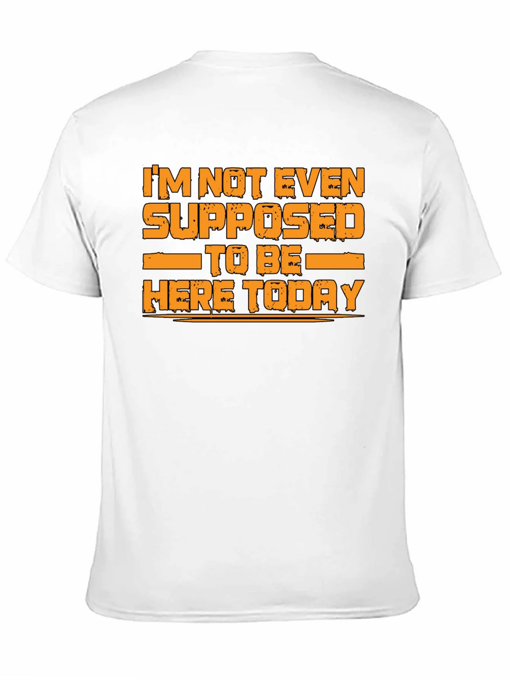 Humorous Graphic Tee - Im Not Even Supposed to Be Here Today product image 10