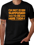 Humorous Graphic Tee - Im Not Even Supposed to Be Here Today product image 1