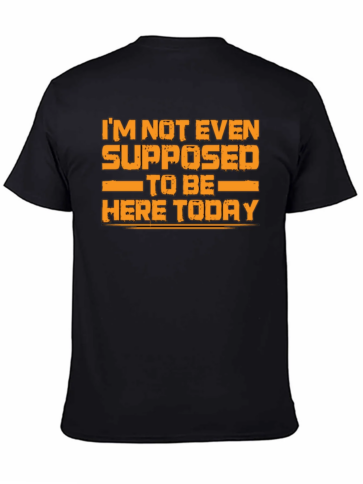 Humorous Graphic Tee - Im Not Even Supposed to Be Here Today product image 4