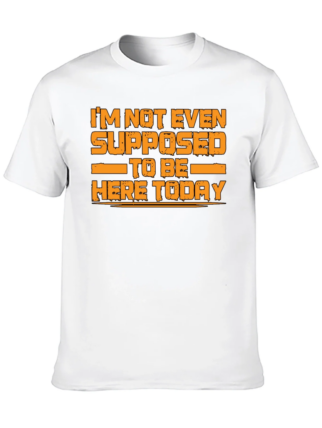 Humorous Graphic Tee - Im Not Even Supposed to Be Here Today product image 9