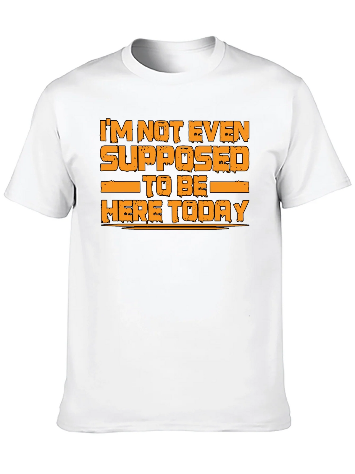 Humorous Graphic Tee - Im Not Even Supposed to Be Here Today product image 9