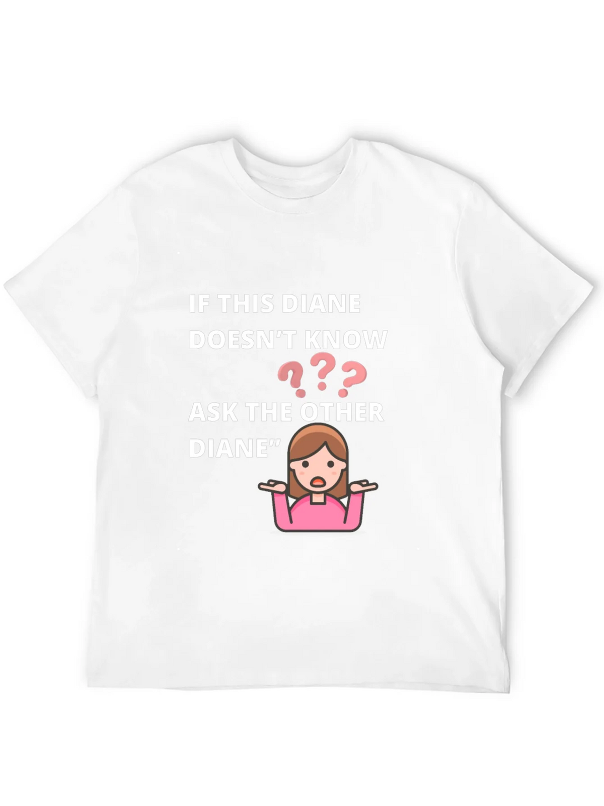 If This Diane Doesnt Know Ask The Other T-Shirt product image 10