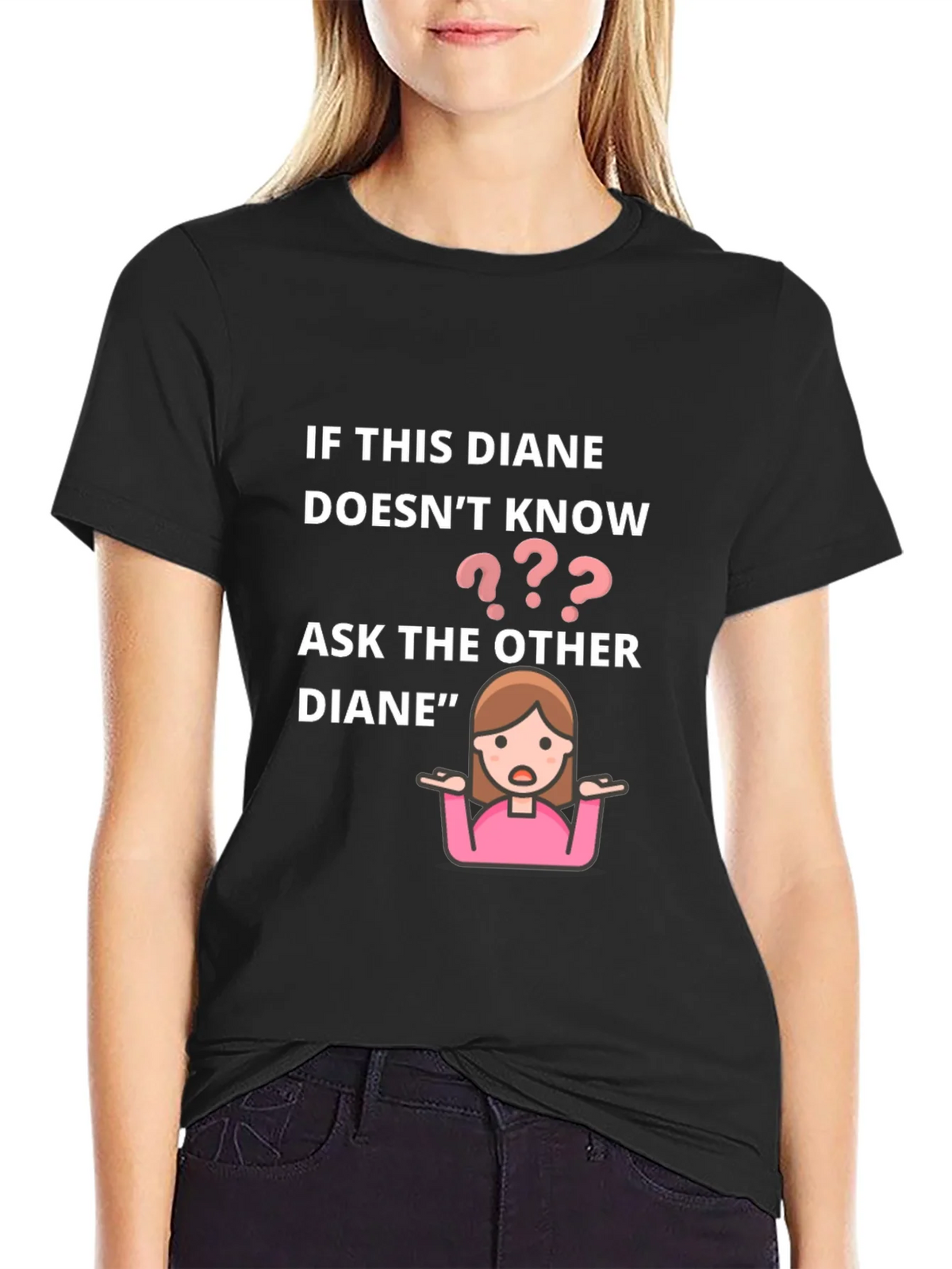 If This Diane Doesnt Know Ask The Other T-Shirt product image 2