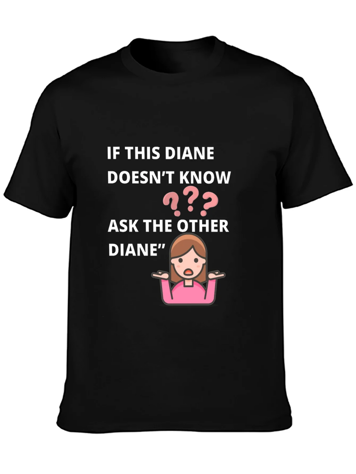 If This Diane Doesnt Know Ask The Other T-Shirt product image 3