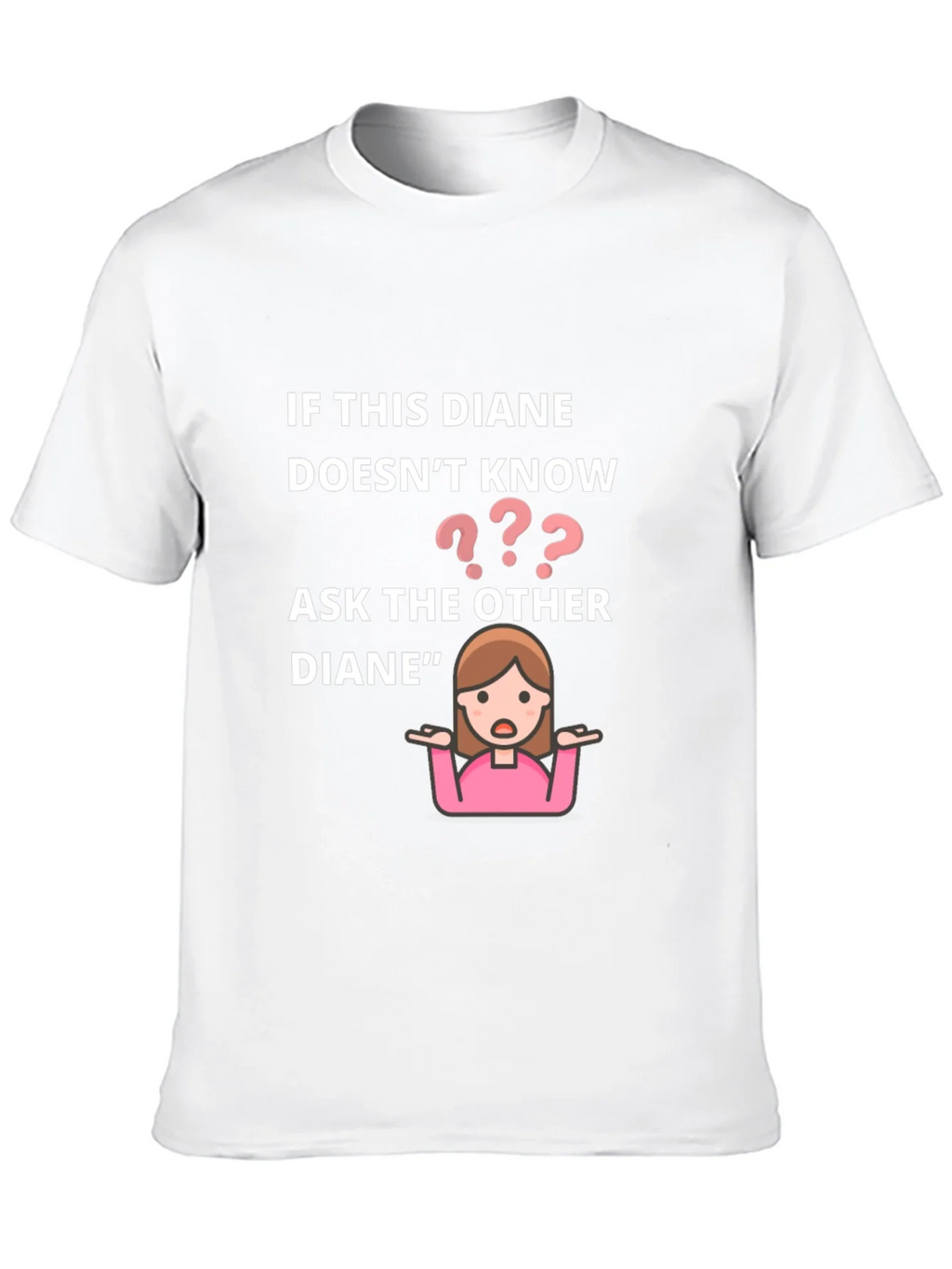 If This Diane Doesnt Know Ask The Other T-Shirt product image 8