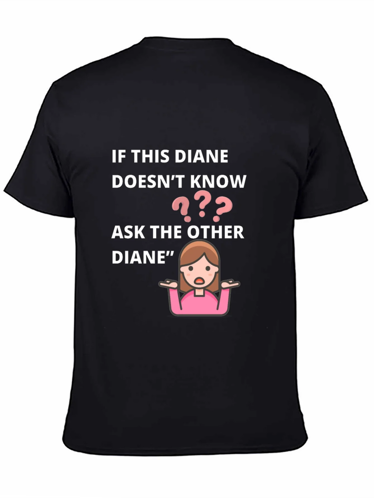 If This Diane Doesnt Know Ask The Other T-Shirt product image 4