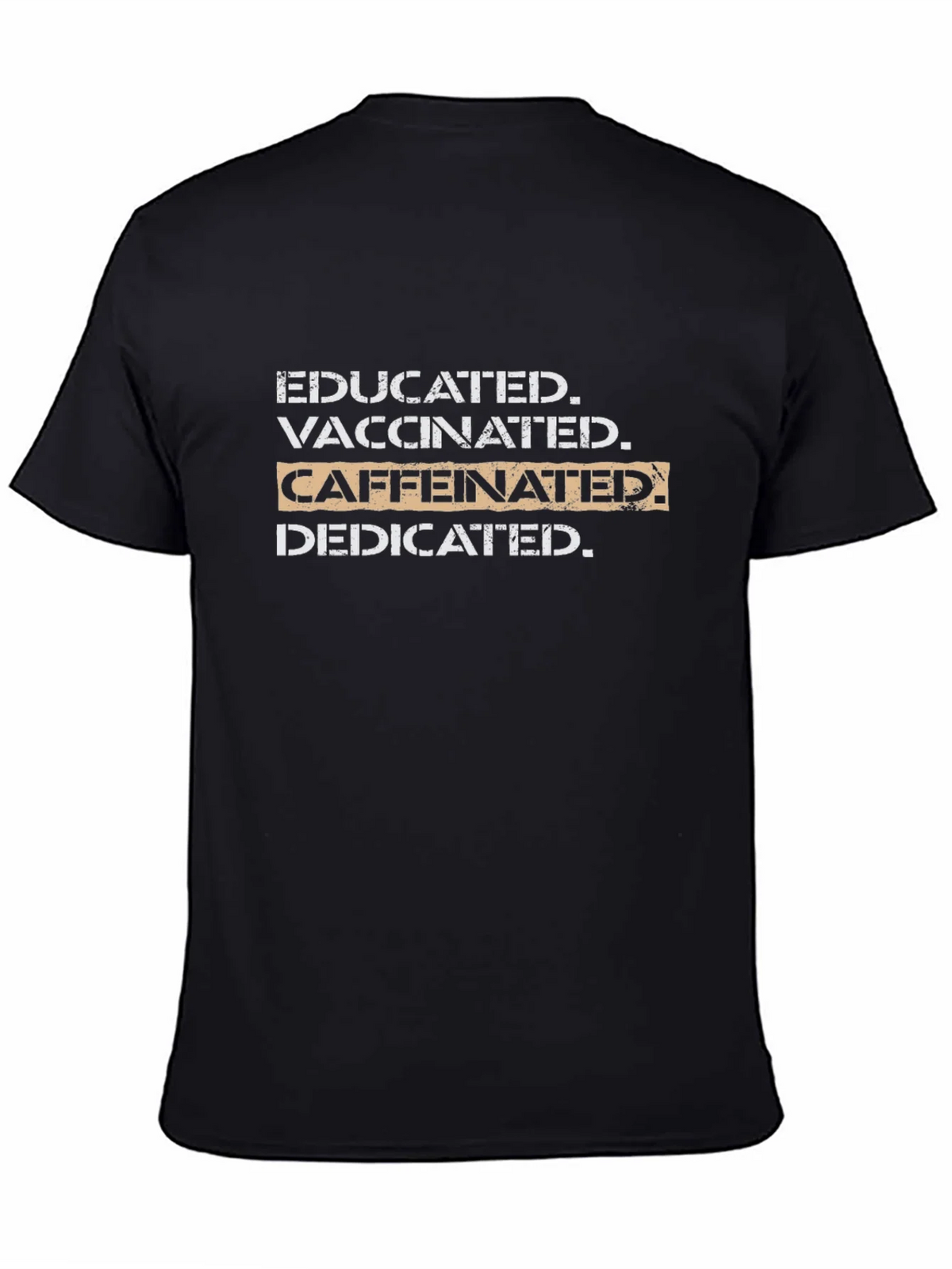 Educated Vaccinated Caffeinated Dedicated T-Shirt product image 4