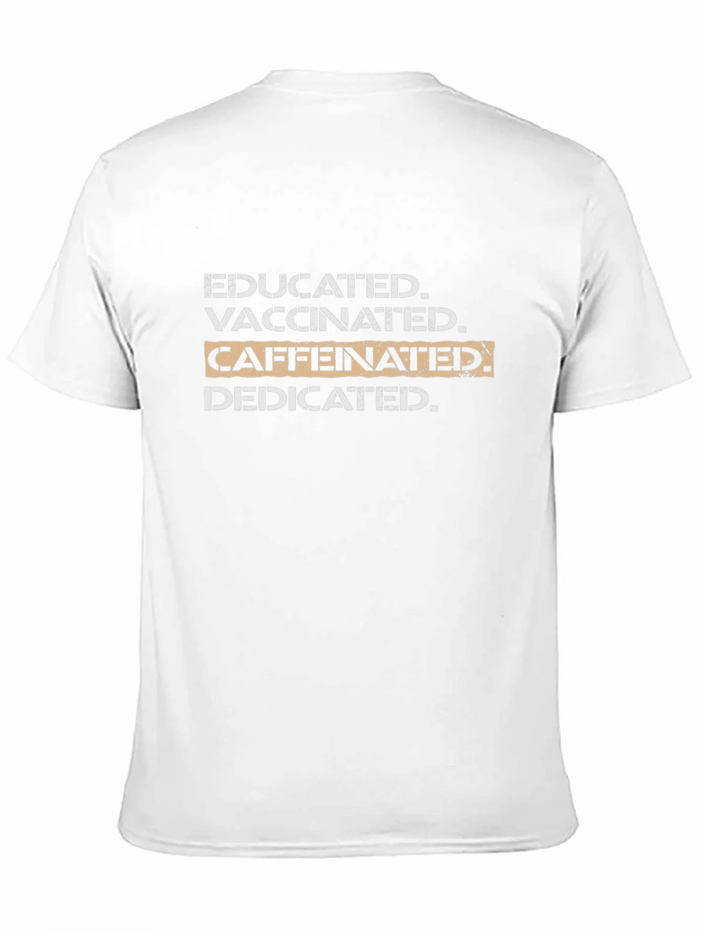 Educated Vaccinated Caffeinated Dedicated T-Shirt product image 10