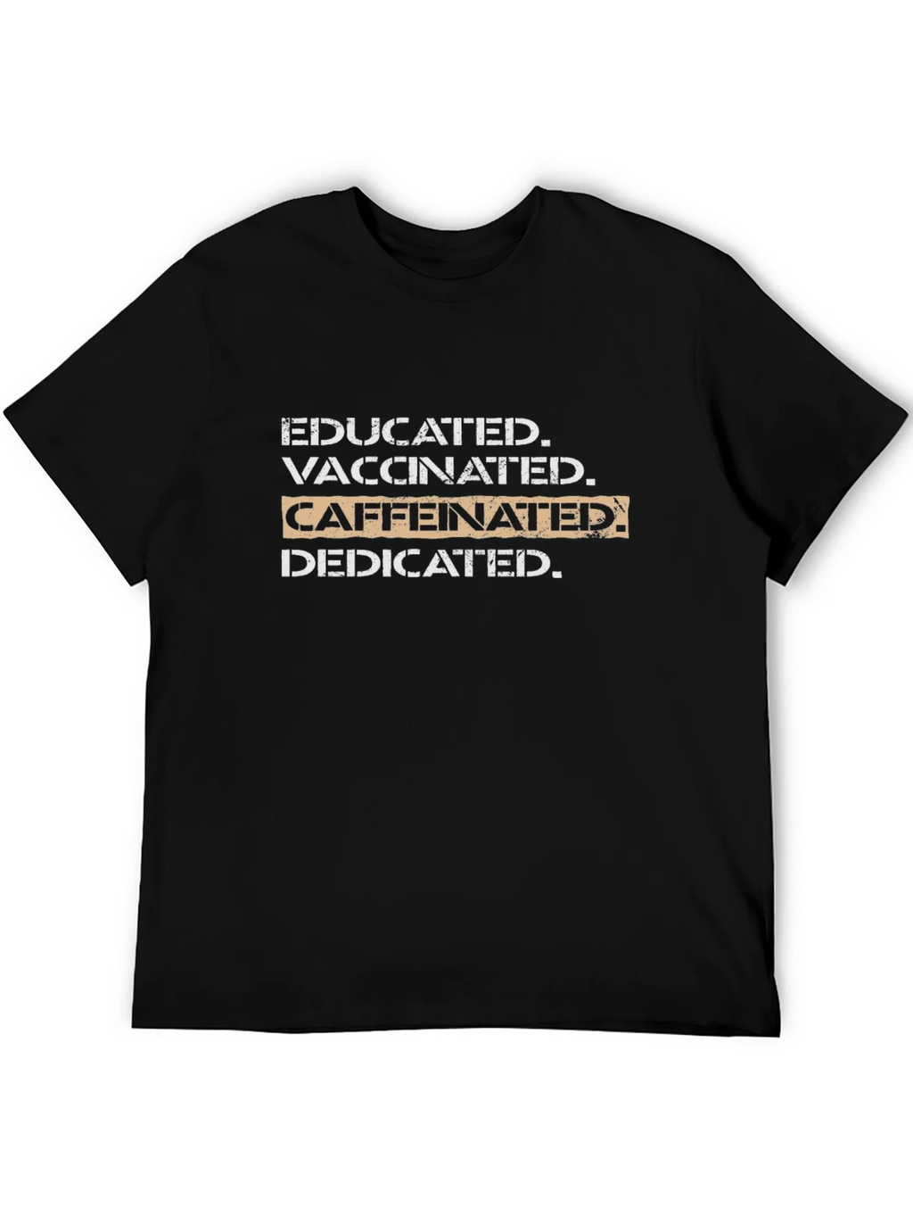 Educated Vaccinated Caffeinated Dedicated T-Shirt product image 5