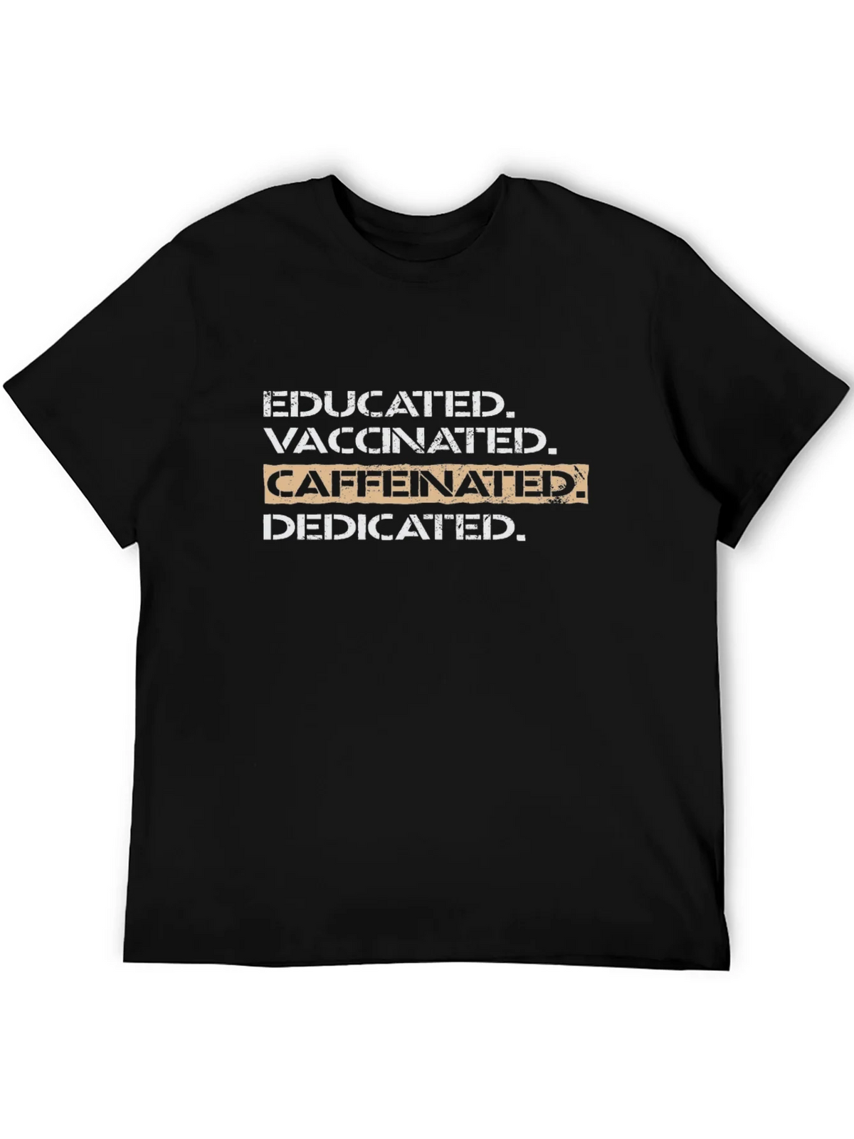 Educated Vaccinated Caffeinated Dedicated T-Shirt product image 5