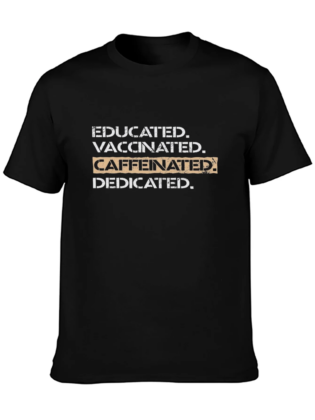 Educated Vaccinated Caffeinated Dedicated T-Shirt product image 3