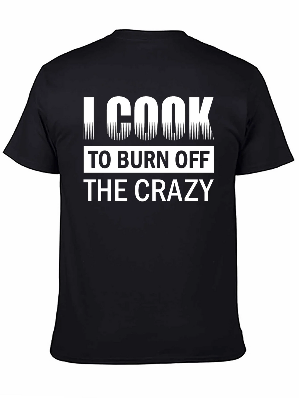 I Cook To Burn Off The Crazy Black T-Shirt product image 4