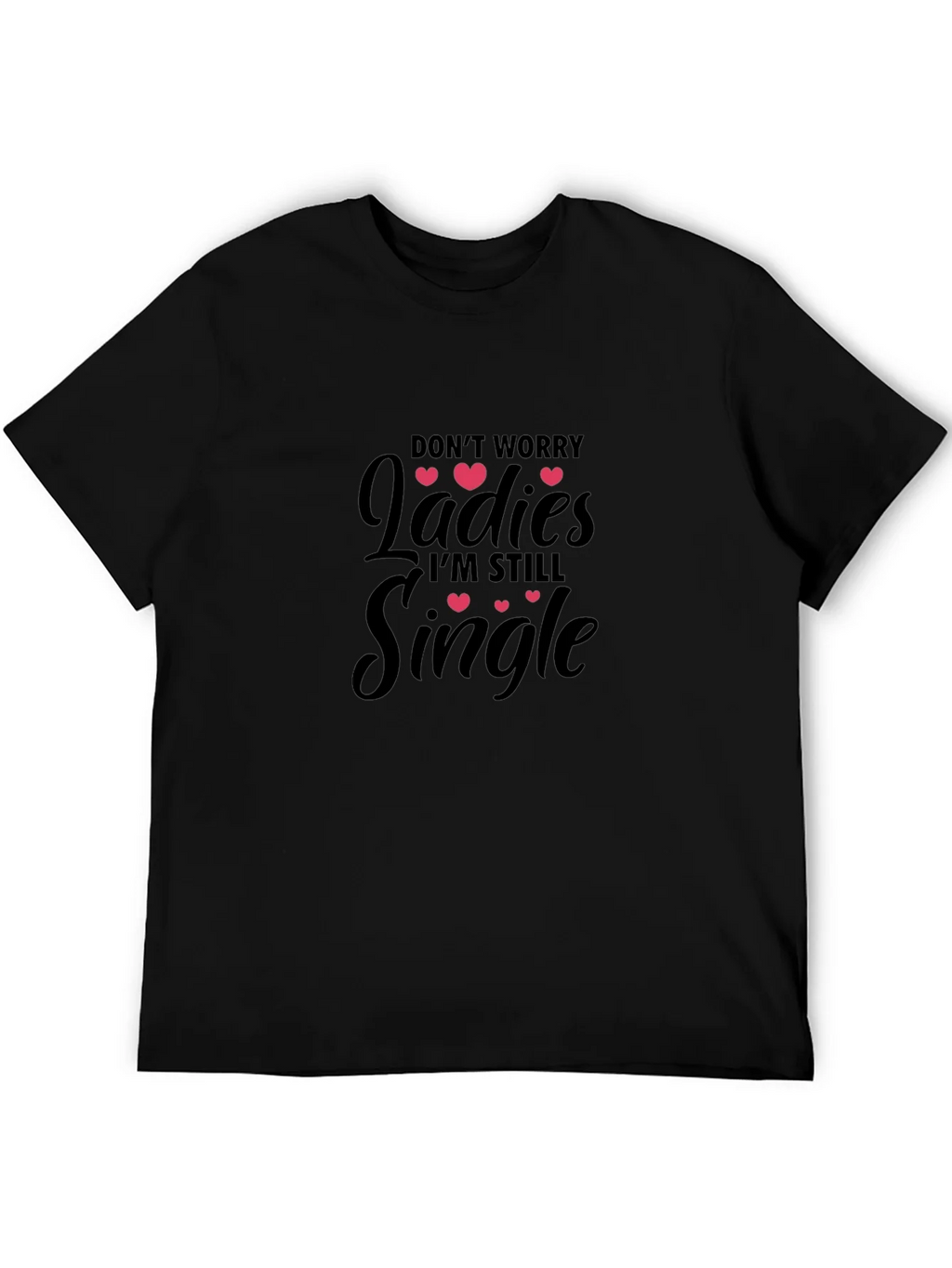 Dont Worry Ladies Im Still Single T-Shirt product image 5