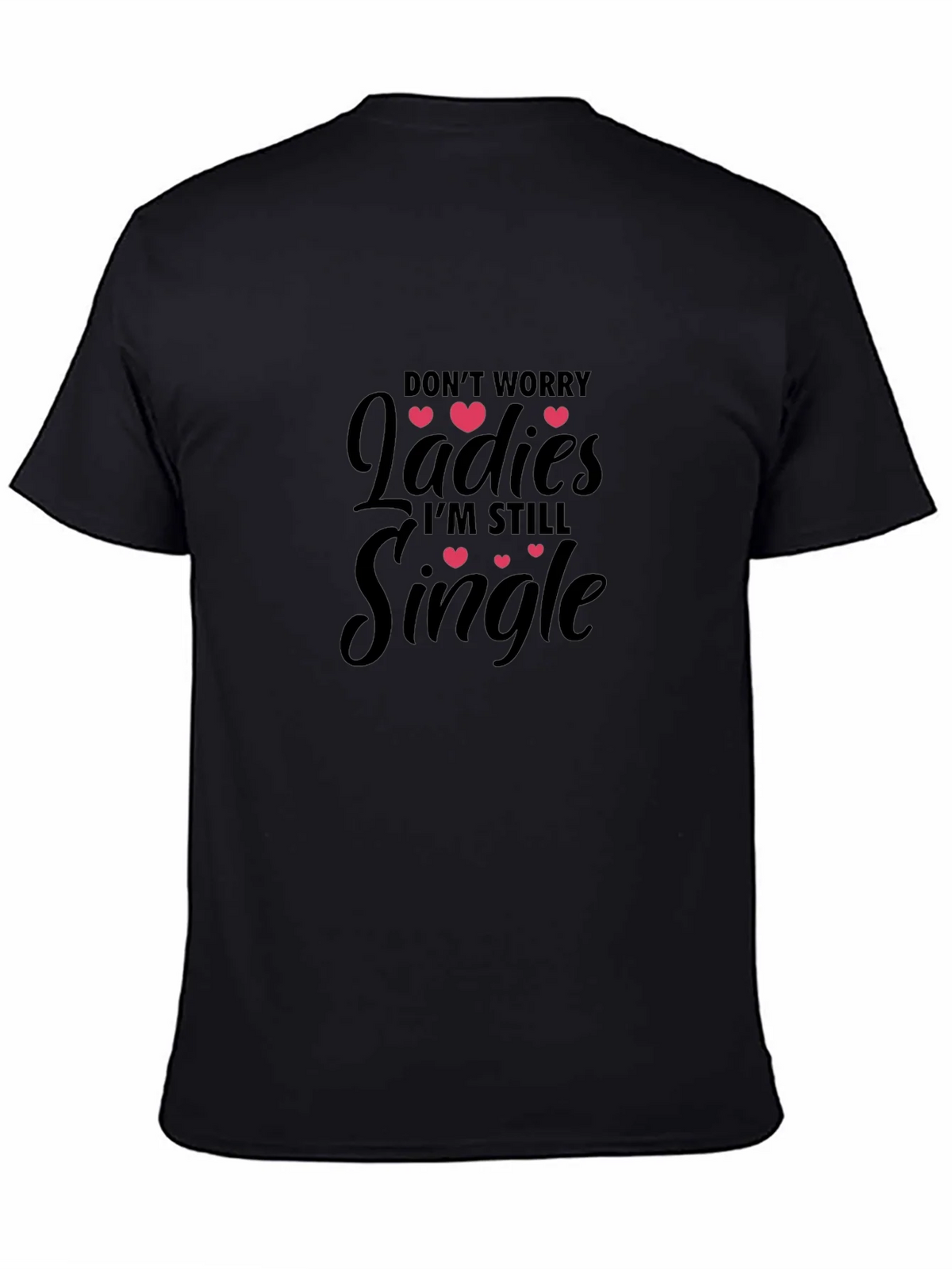Dont Worry Ladies Im Still Single T-Shirt product image 4