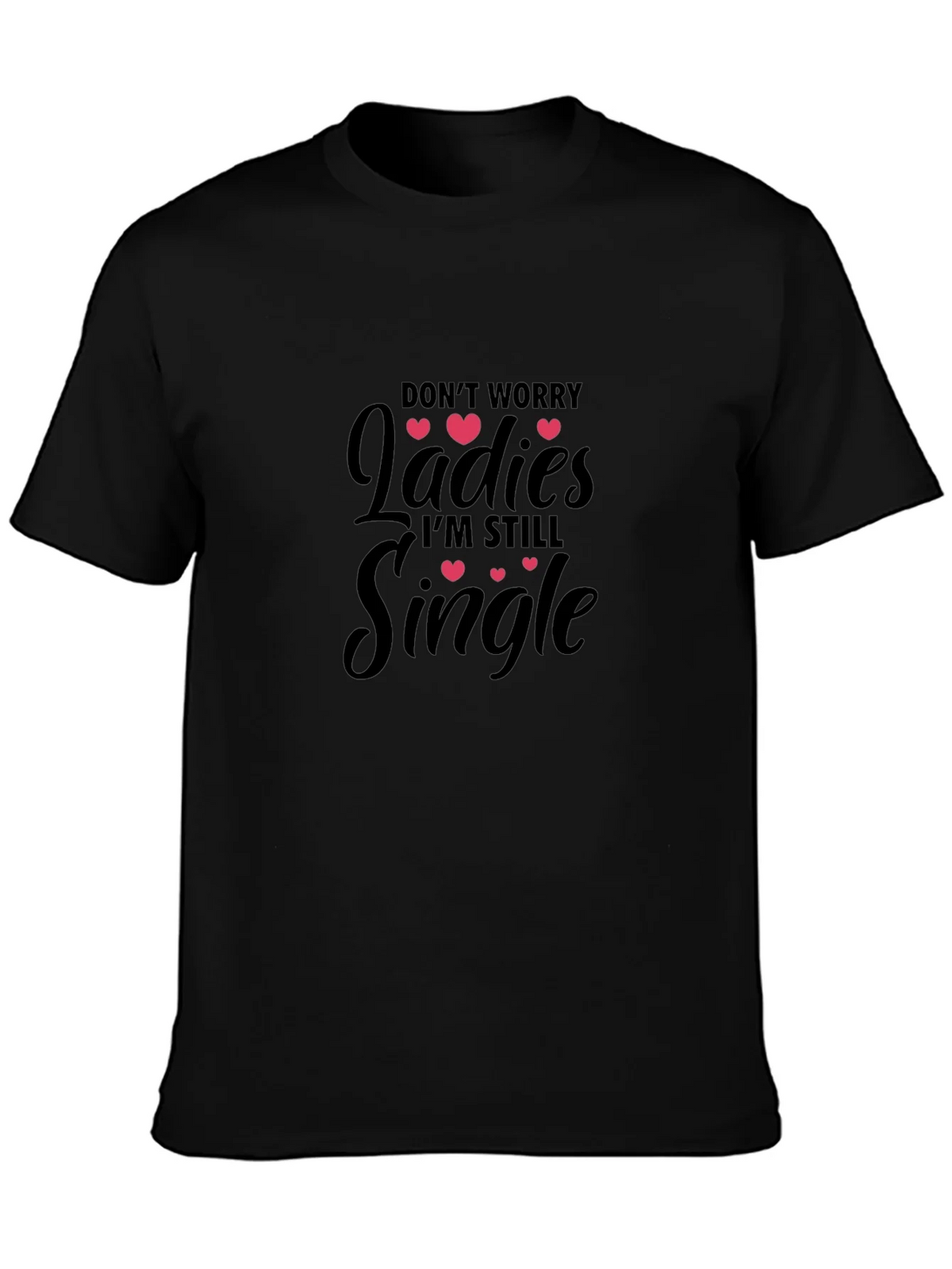 Dont Worry Ladies Im Still Single T-Shirt product image 3