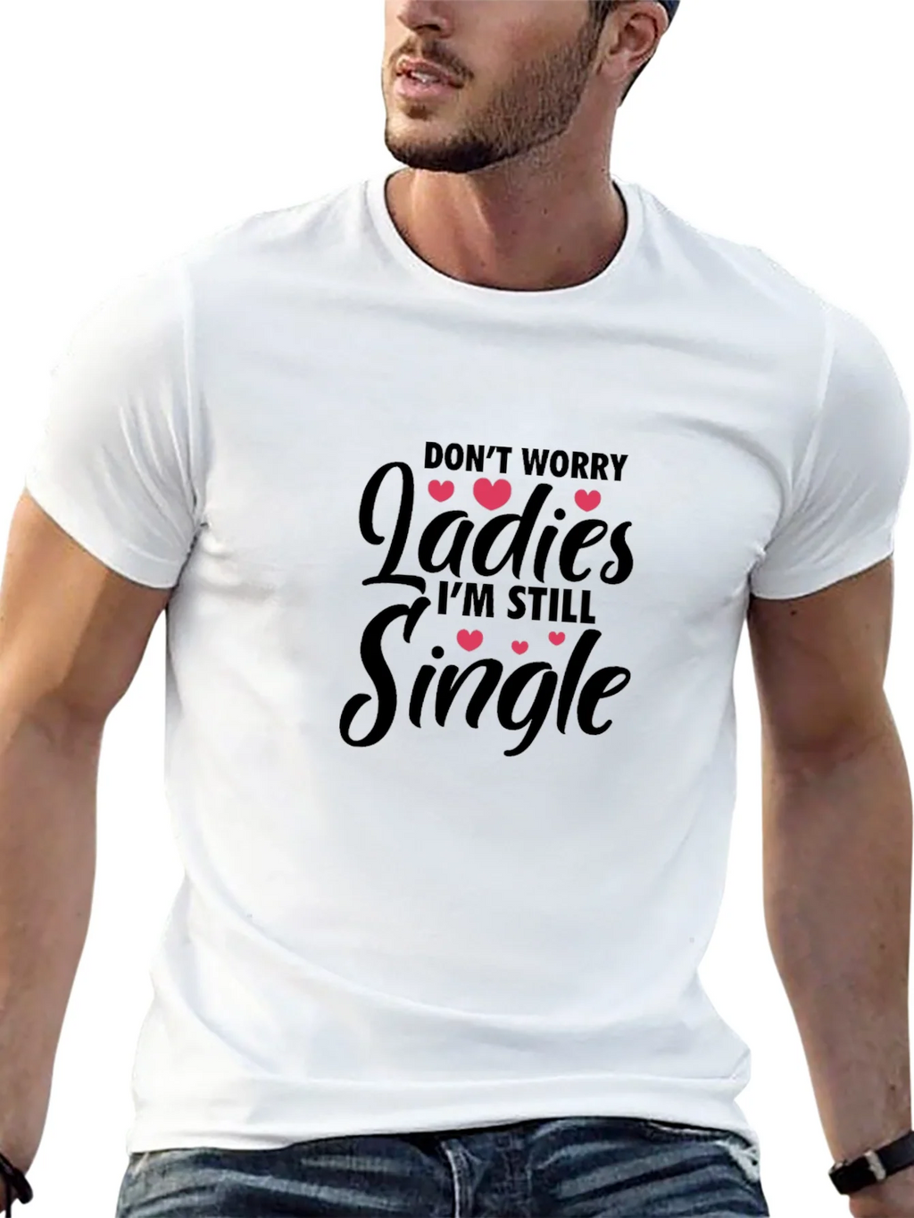 Dont Worry Ladies Im Still Single T-Shirt product image 12