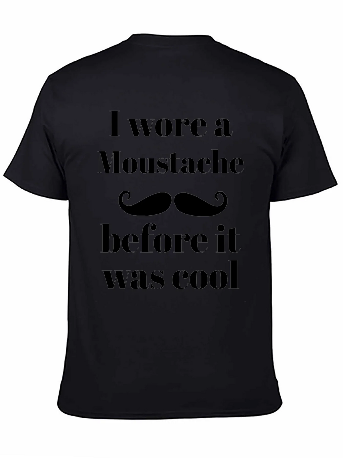 Funny Mustache T-Shirt - I Wore a Moustache Before it Was product image 4