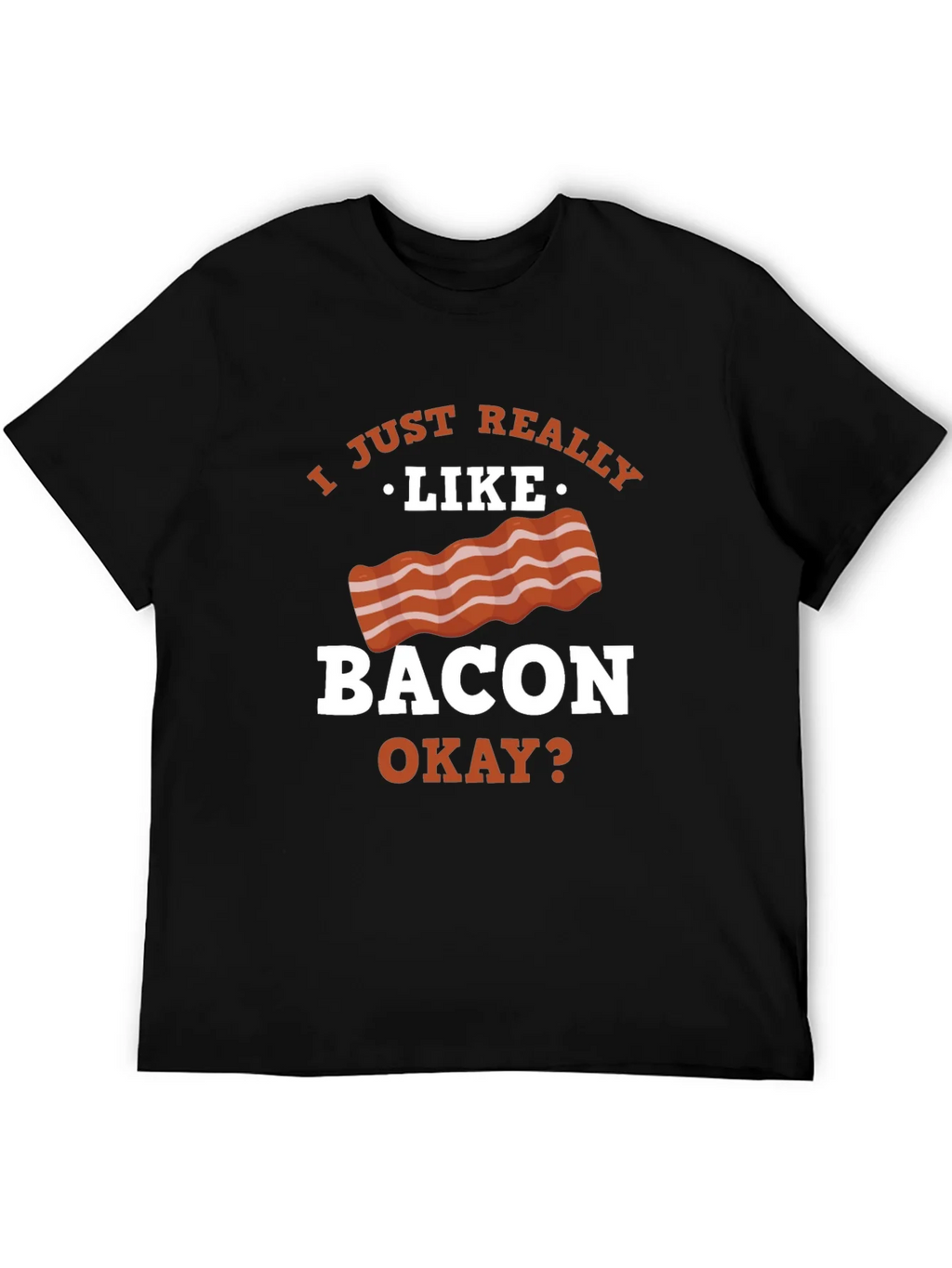 Funny Bacon Lover T-Shirt - I Just Really Like Okay? product image 5