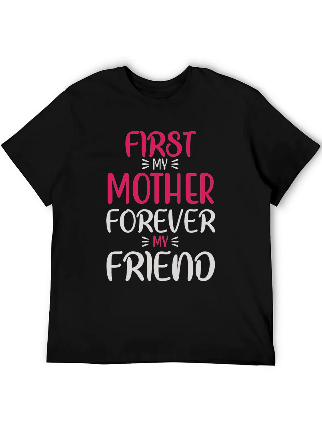 First My Mother Forever My Friend T-Shirt product image 5