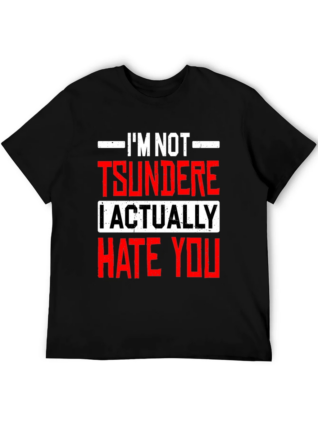 Im Not Tsundere I Actually Hate You Funny T-Shirt product image 5