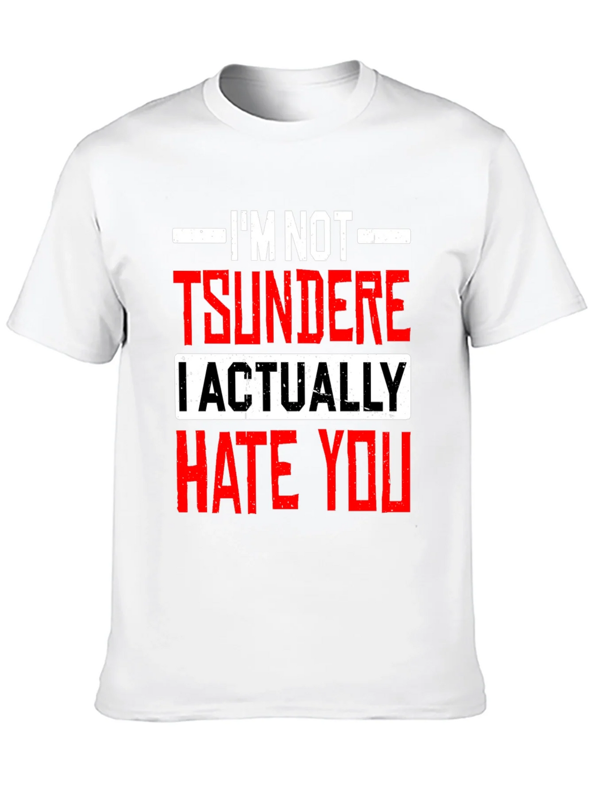 Im Not Tsundere I Actually Hate You Funny T-Shirt product image 9