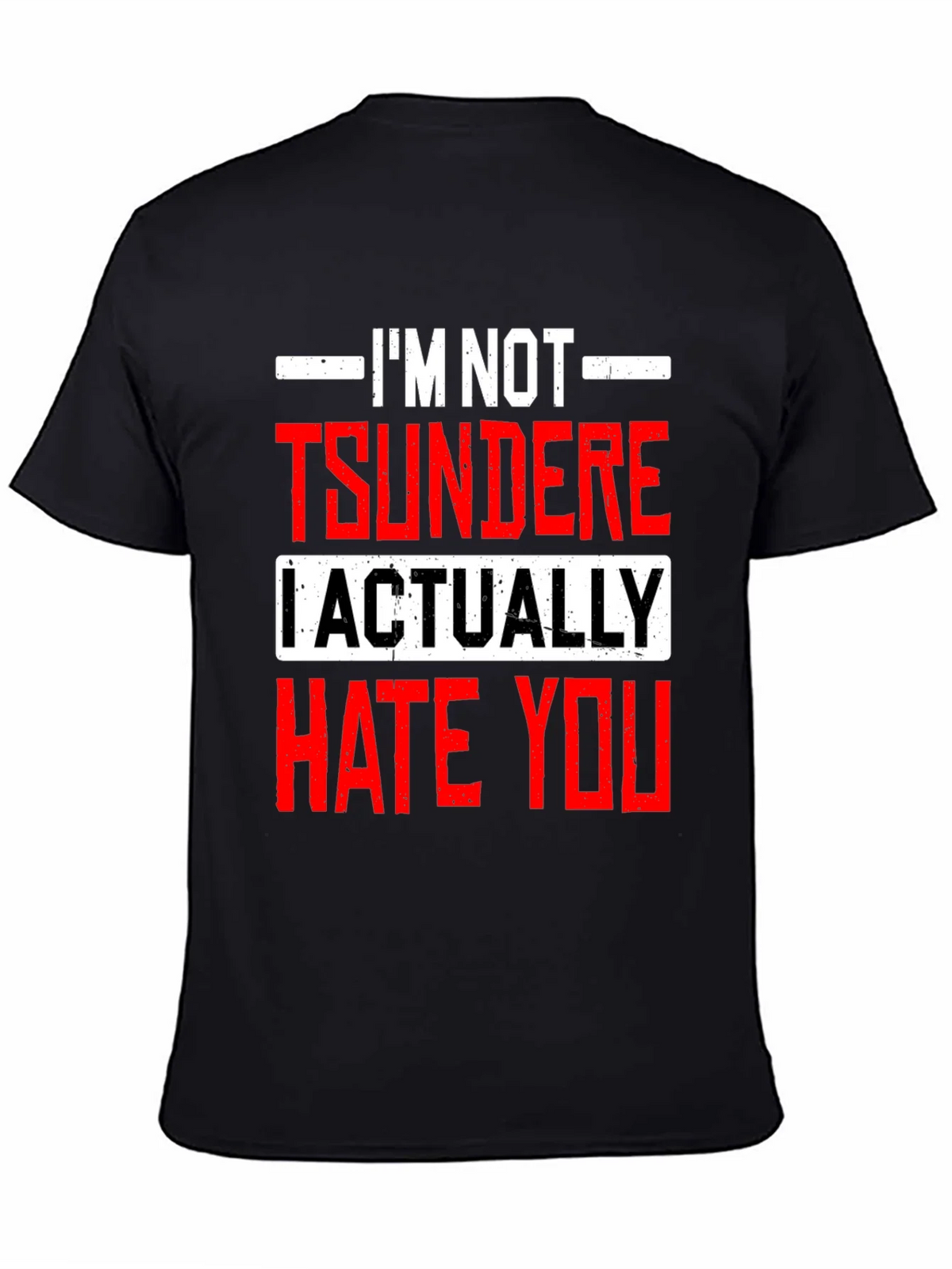 Im Not Tsundere I Actually Hate You Funny T-Shirt product image 4
