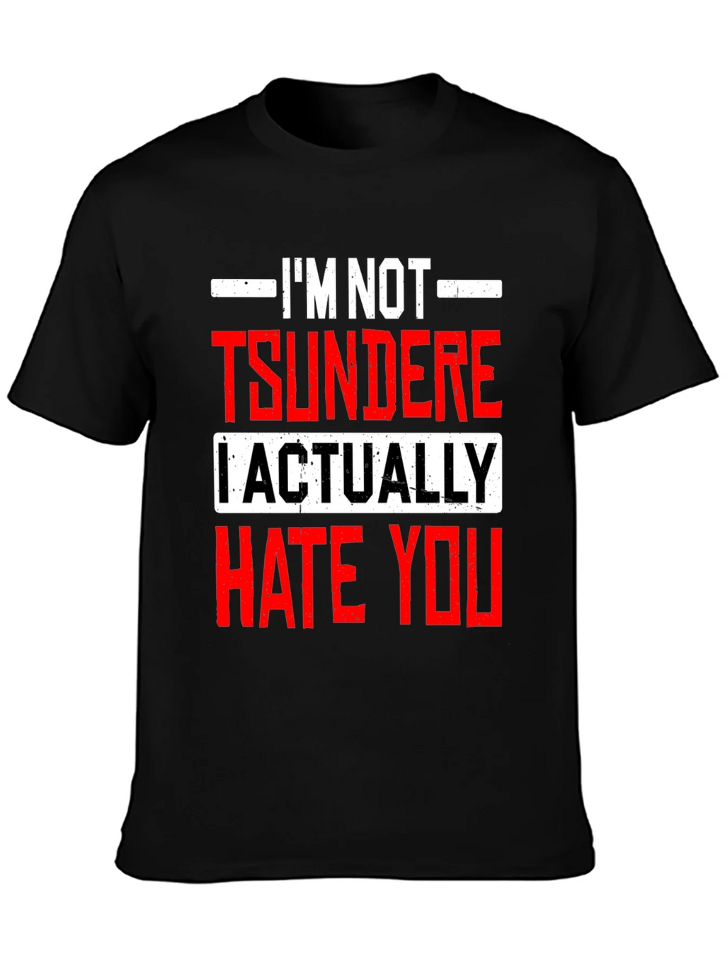 Im Not Tsundere I Actually Hate You Funny T-Shirt product image 3