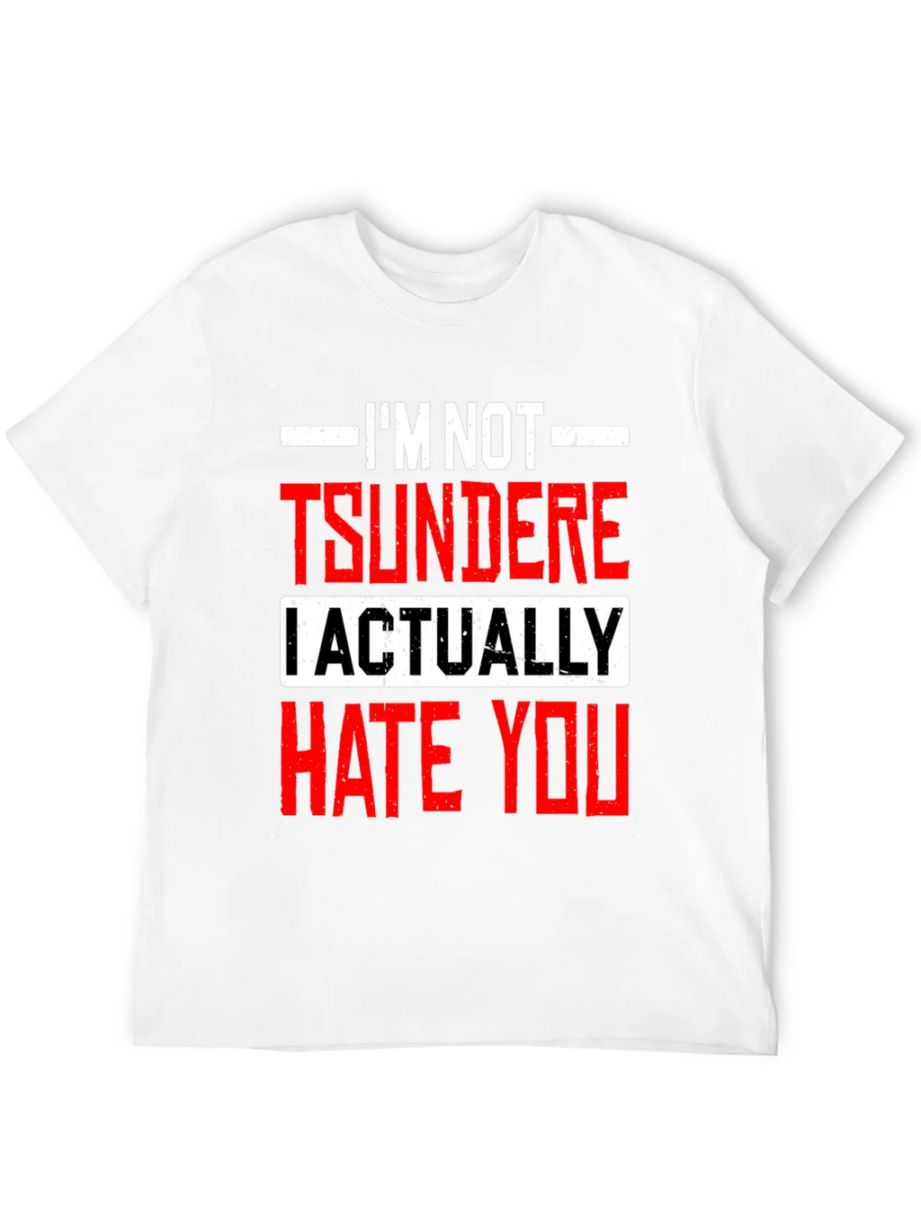 Im Not Tsundere I Actually Hate You Funny T-Shirt product image 11