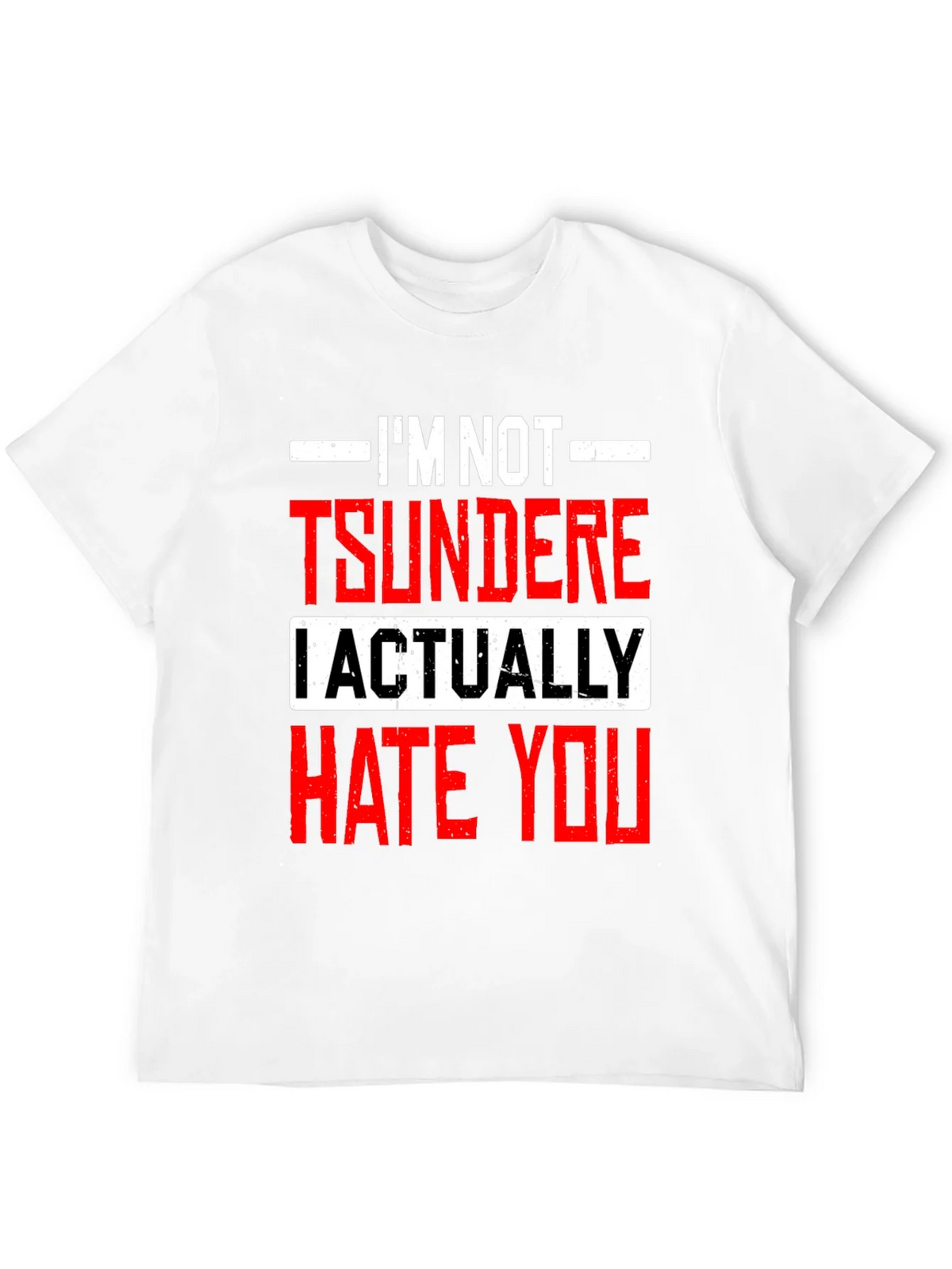 Im Not Tsundere I Actually Hate You Funny T-Shirt product image 11
