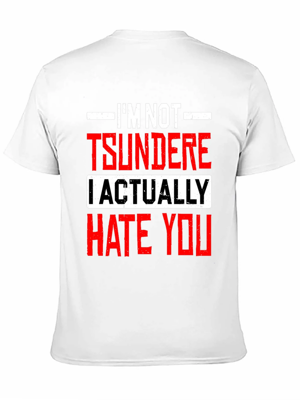 Im Not Tsundere I Actually Hate You Funny T-Shirt product image 10