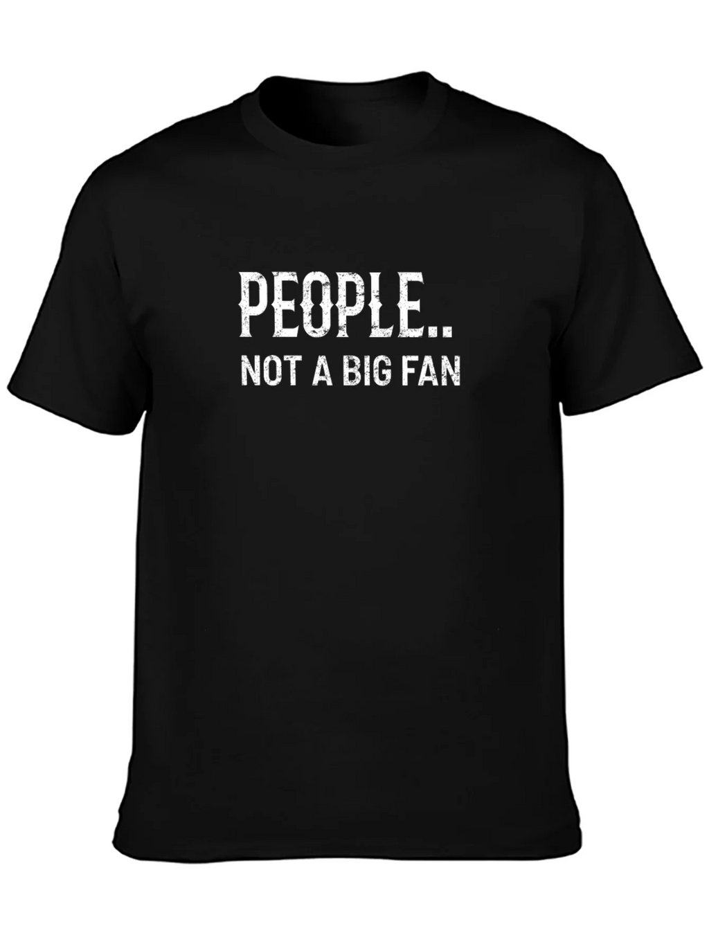 People Not a Big Fan Graphic Tee Shirt product image 1