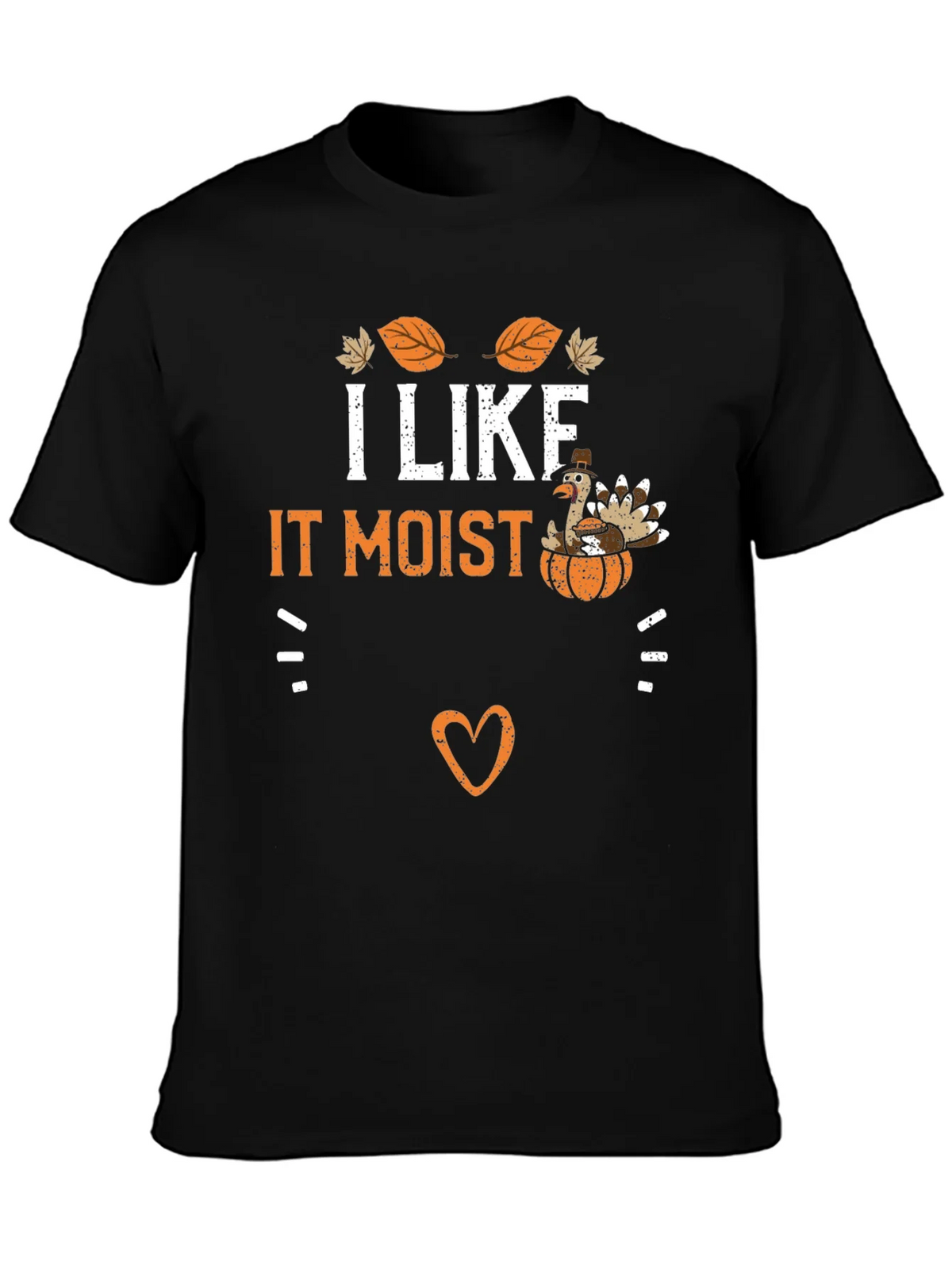 I Like It Moist Thanksgiving Turkey T-Shirt product image 3