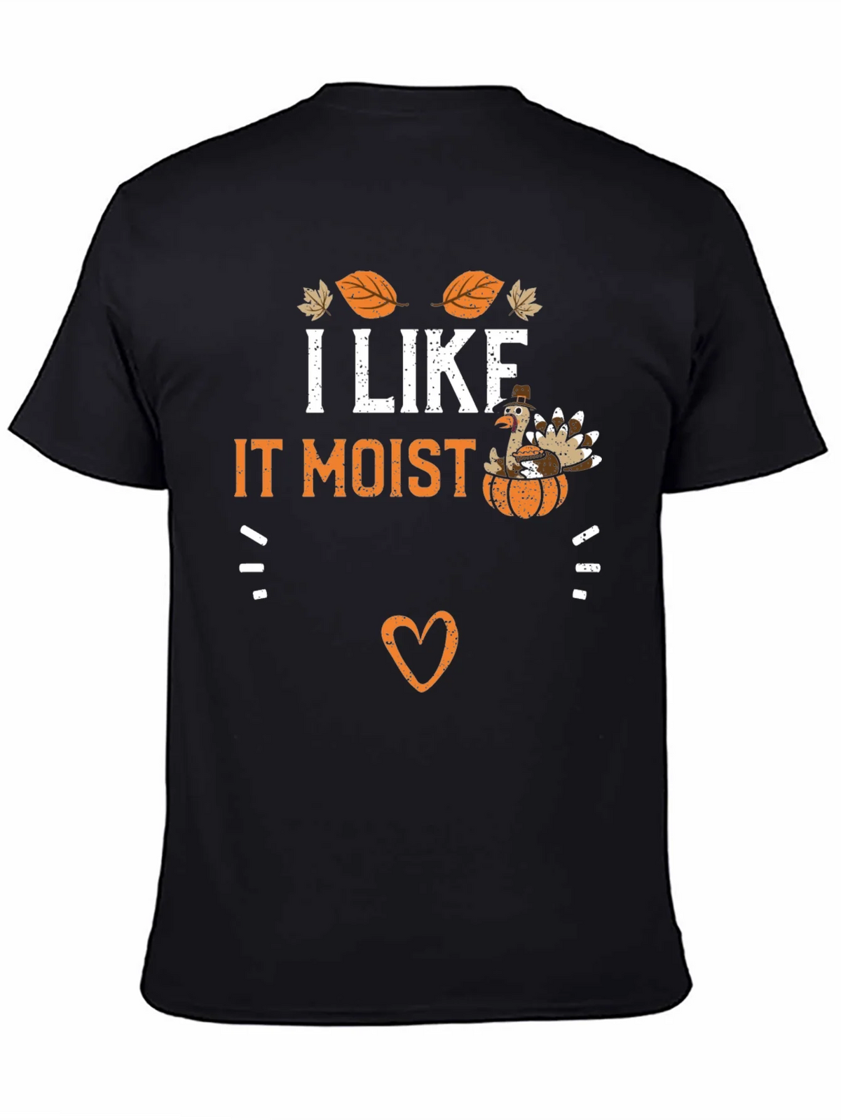 I Like It Moist Thanksgiving Turkey T-Shirt product image 4