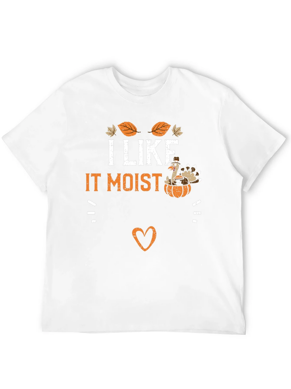 I Like It Moist Thanksgiving Turkey T-Shirt product image 11