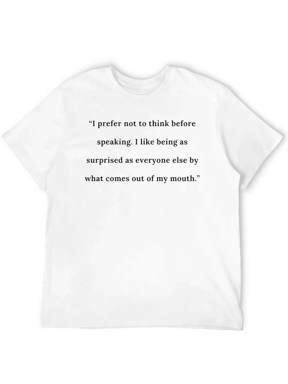 Funny T-Shirt: I Prefer Not to Think Before Speaking product image 4