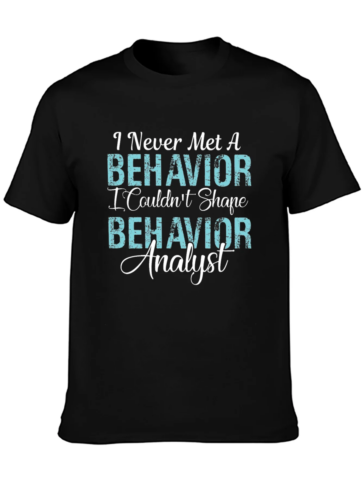 Behavior Analyst T-Shirt - Never Met A product image 3