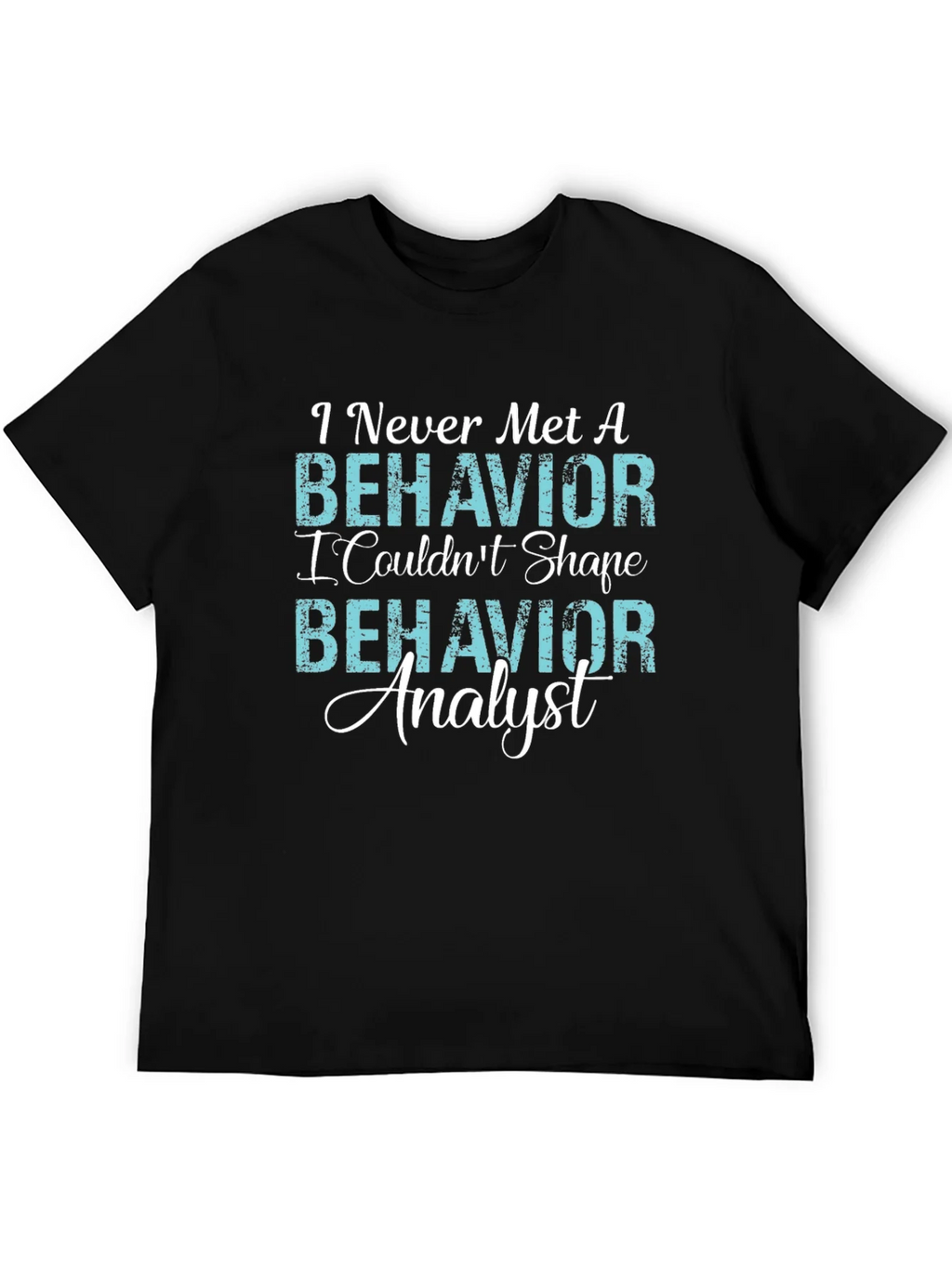 Behavior Analyst T-Shirt - Never Met A product image 4