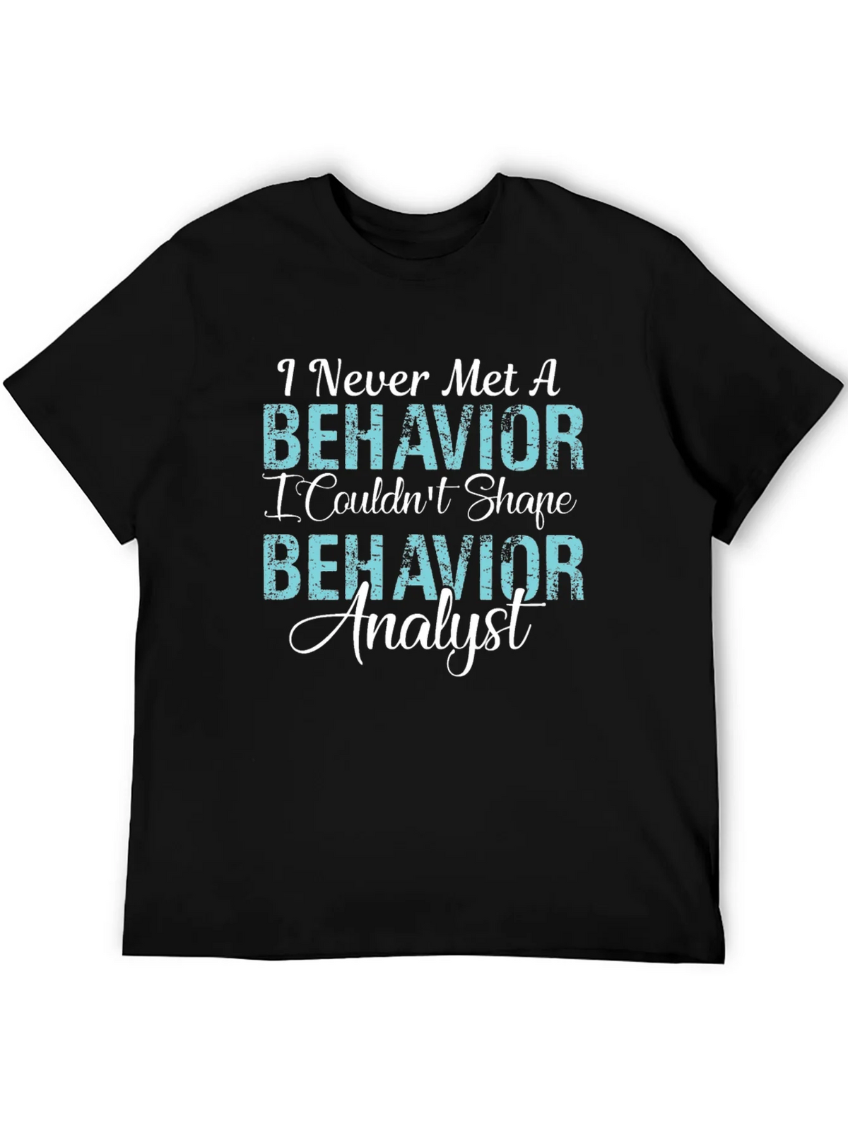 Behavior Analyst T-Shirt - Never Met A product image 4