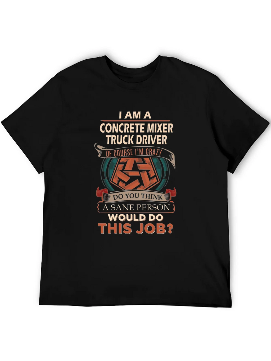Crazy Concrete Mixer Truck Driver T-Shirt product image 5