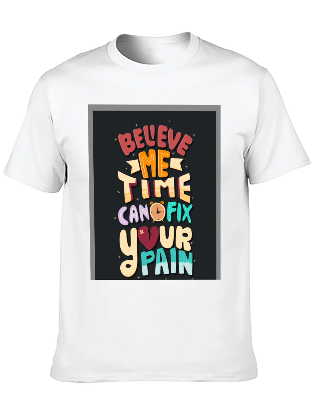 Believe Me Time Can Fix Your Pain Graphic T-Shirt product image 9