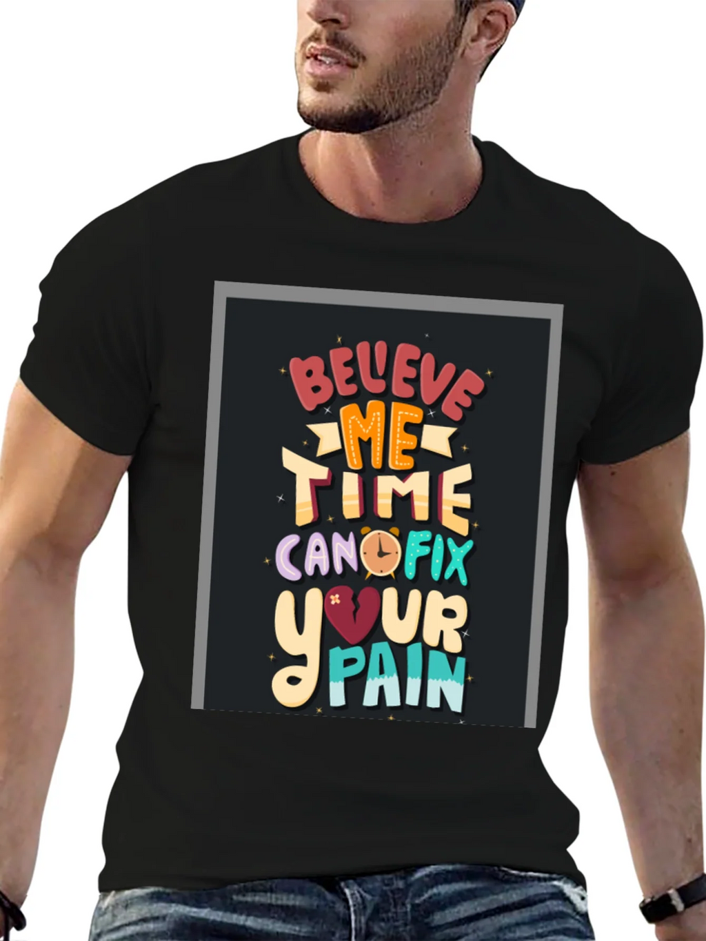 Believe Me Time Can Fix Your Pain Graphic T-Shirt product image 6