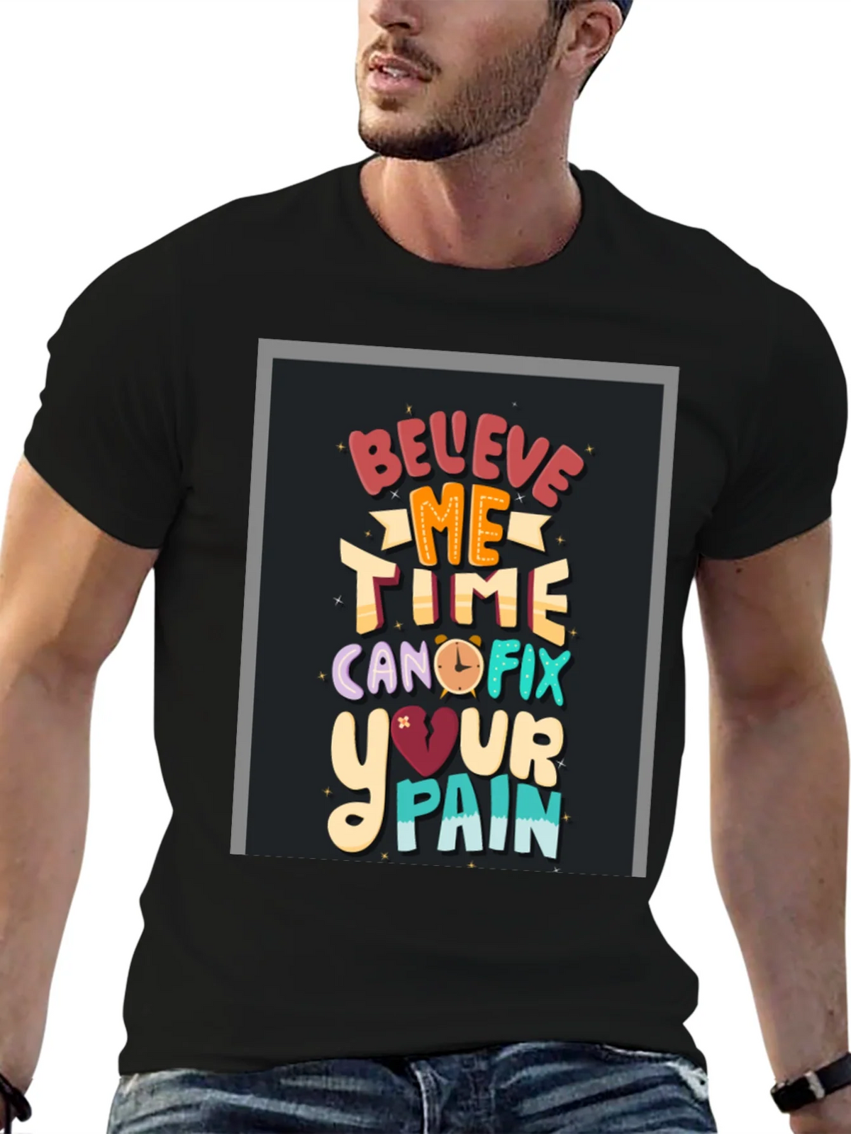 Believe Me Time Can Fix Your Pain Graphic T-Shirt product image 6